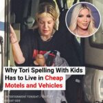 Why Tori Spelling With Kids Has to Live in Cheap Motels and Vehicles