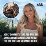 Adult stars all gave the same answer when asked about the one mistake men make in bed