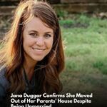 Jana Duggar Confirms She Moved Out of Her Parents’ House Despite Being Unmarried