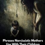 The Narcissistic Mother: One of the Most Frightening of All Personalities