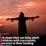 10 Things To Help Adult Children Heal From Narcissistic Parents